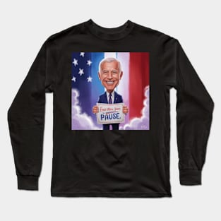 Four More Years Pause - Joe Biden Long Sleeve T-Shirt